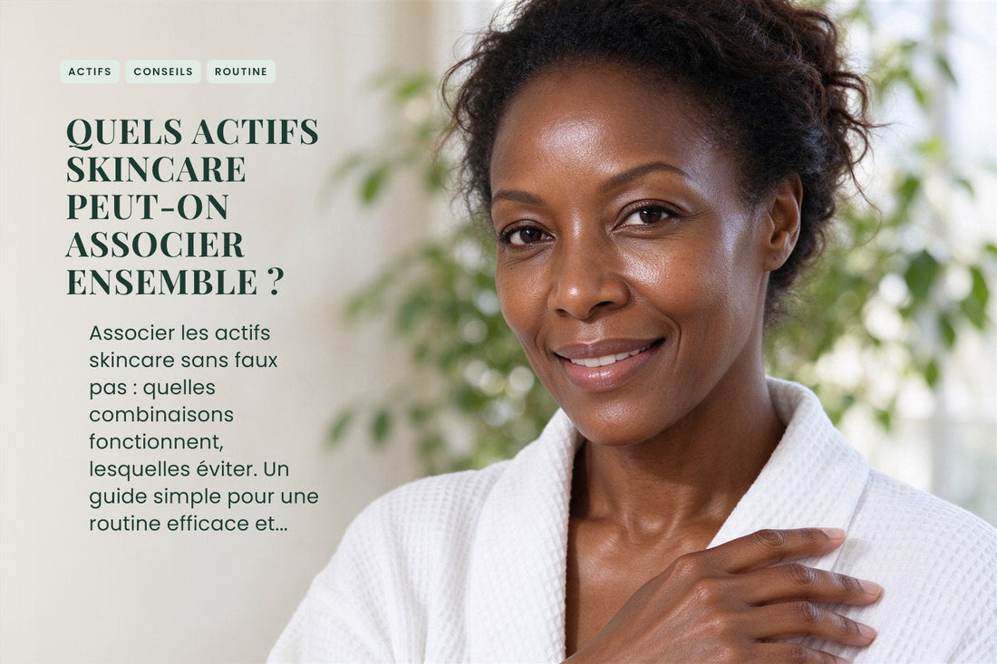 Quels actifs skincare peut-on associer ensemble ?