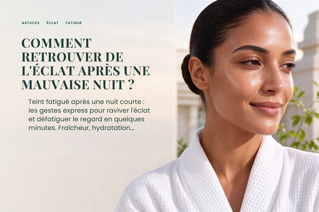 Comment retrouver de l'éclat après une mauvaise nuit ?