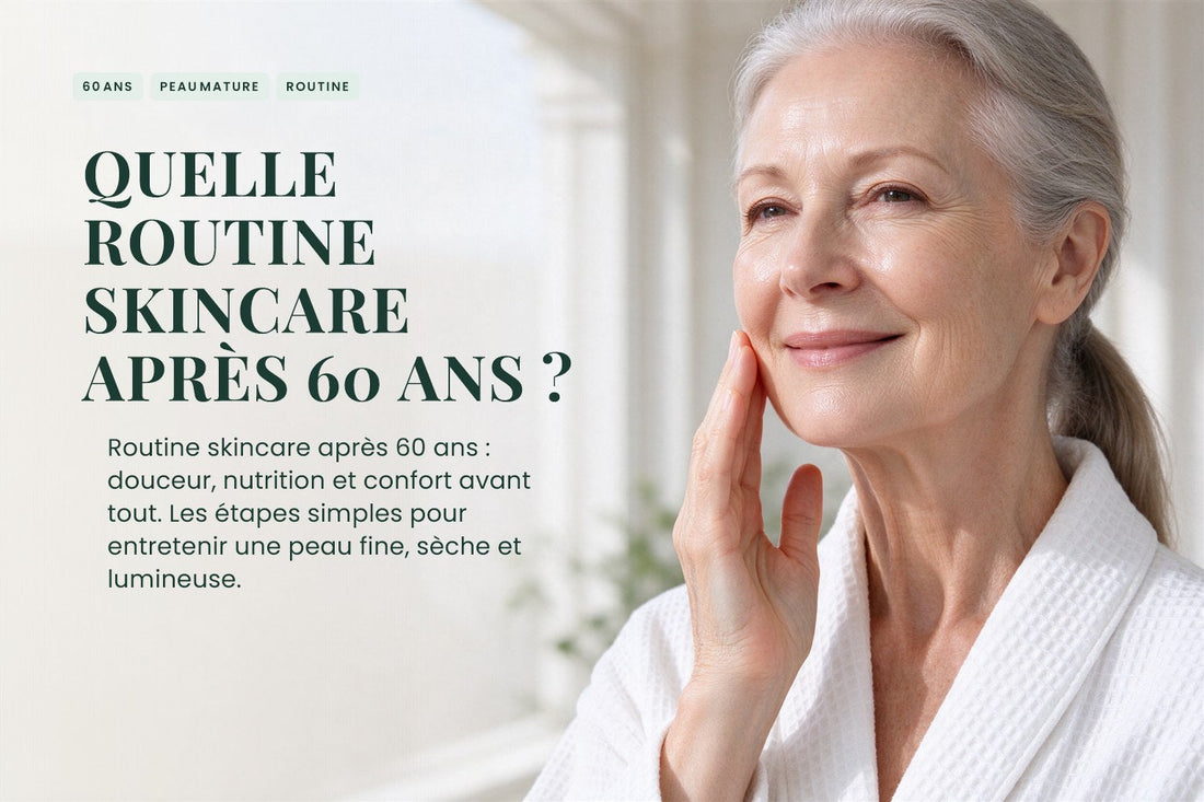 Quelle routine skincare après 60 ans ?