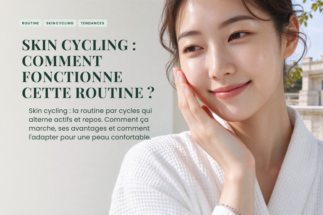 Skin cycling : comment fonctionne cette routine ?