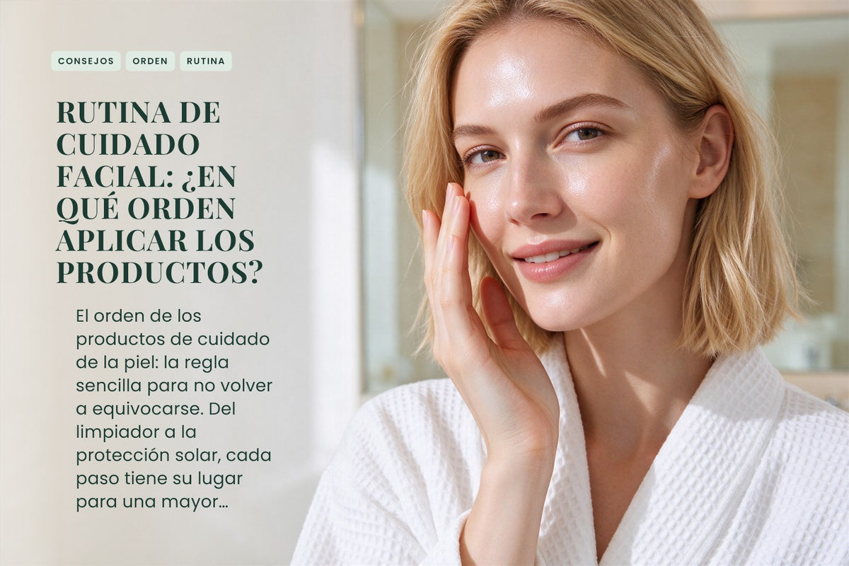 Rutina de cuidado facial: ¿en qué orden aplicar los productos?